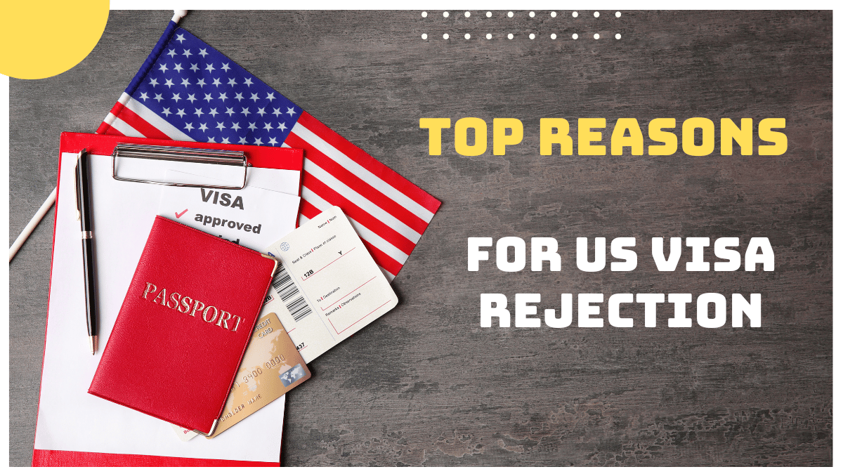 Top Reasons for US Visa Rejection: What You Need to Know