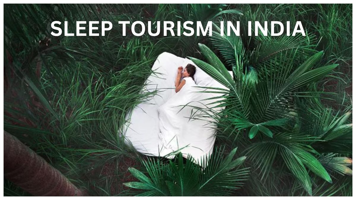 नींद पर्यटन : भारत में सुकून की तलाश में तेजी से बढ़ रहा है Sleep Tourism का ट्रेंड