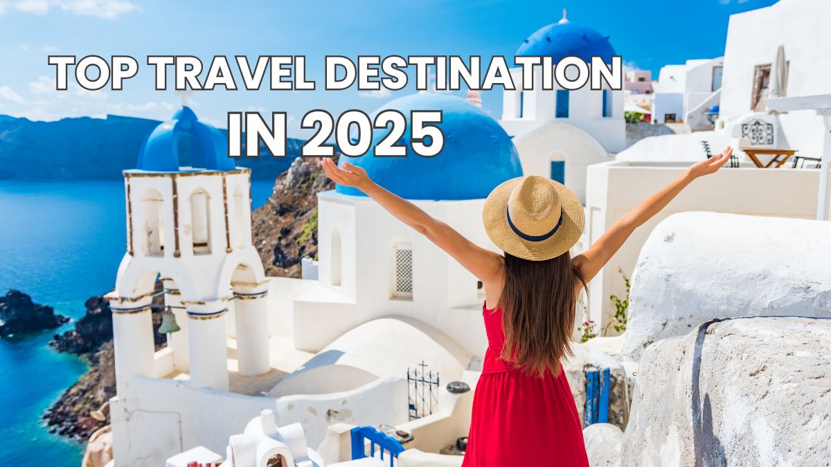 Top 10 Travel Destinations to Explore in 2025