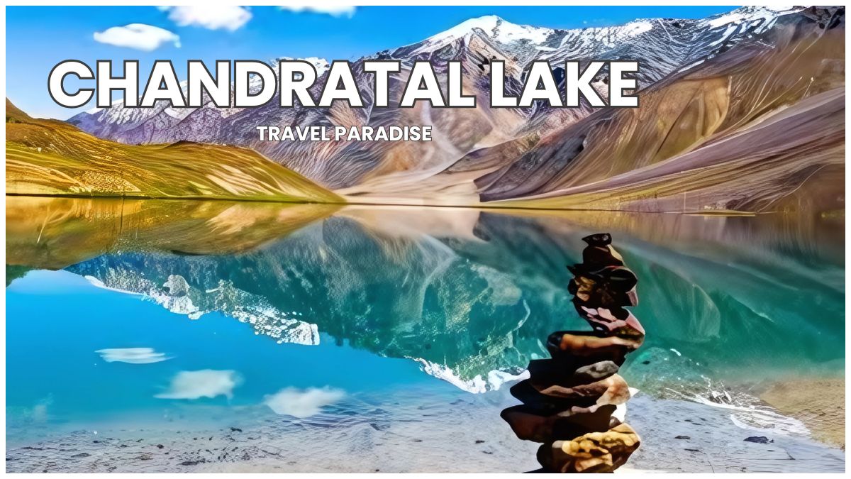Chandratal Lake: A Traveler’s Paradise in the Himalayas