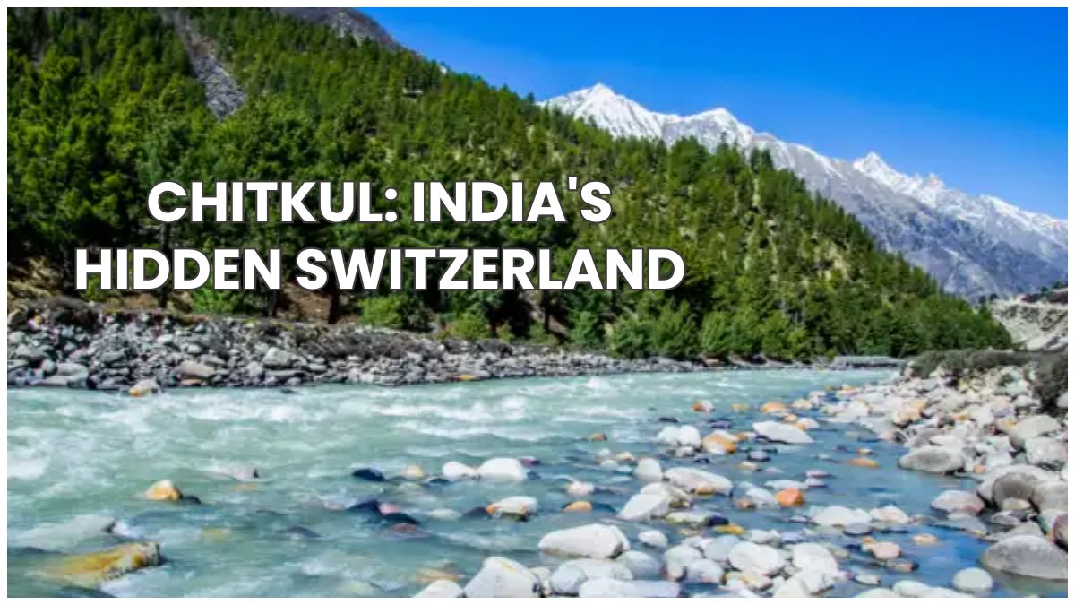 Chitkul : India's Hidden Switzerland in the Heart of the Himalayas
