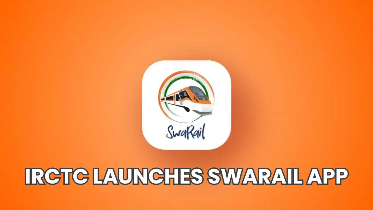 IRCTC Launches SwaRail App: A Unified Digital Platform for All Railway Travel Needs