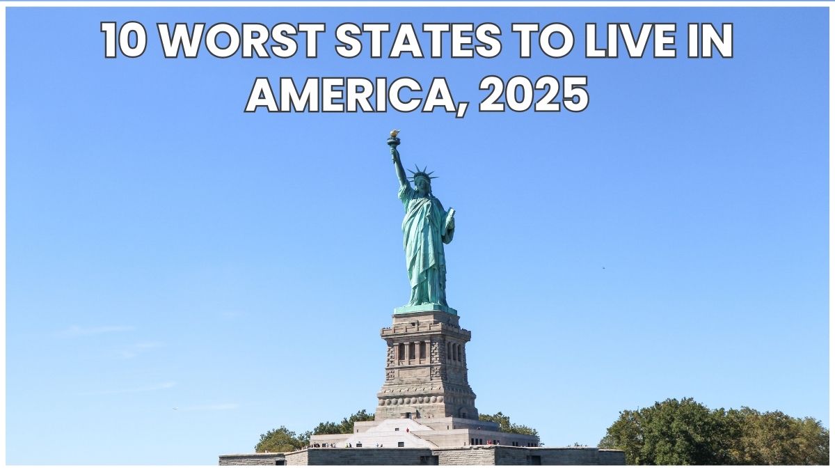 10 Worst States to Live in America, 2025