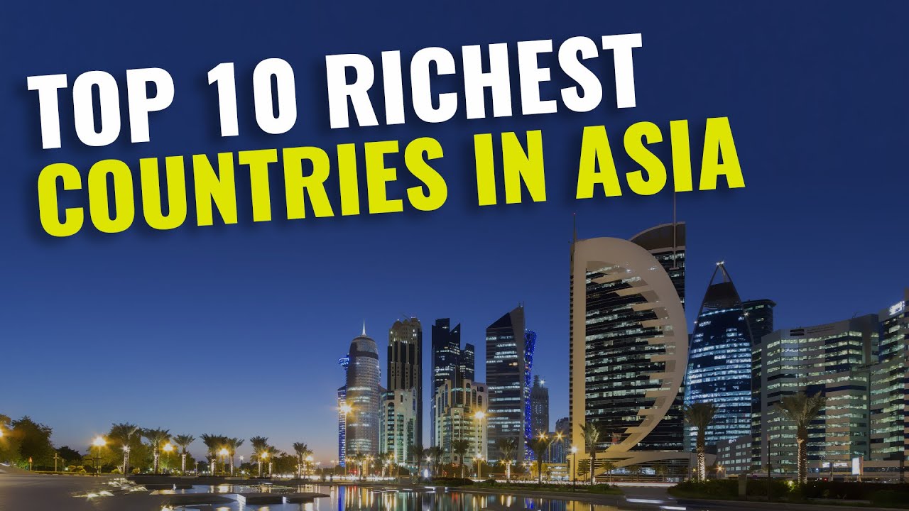 Asia’s 10 Wealthiest Countries to Add to Your Wish list