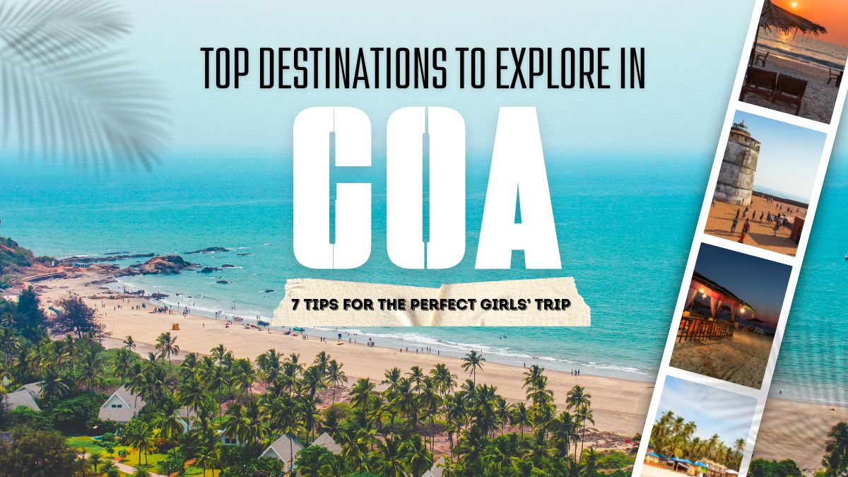 Goa Goals: 7 Tips for the Perfect Girls’ Trip
